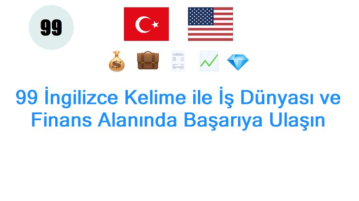 99 İngilizce Kelime ile İş Dünyası ve Finans Alanında Başarıya Ulaşın